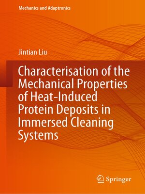 cover image of Characterisation of the Mechanical Properties of Heat-Induced Protein Deposits in Immersed Cleaning Systems